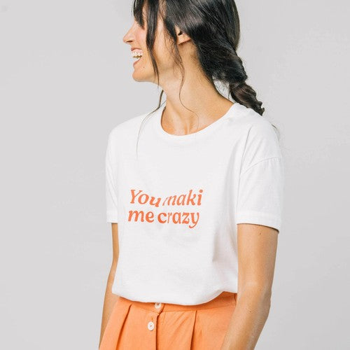 You Maki Me Crazy T-Shirt